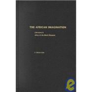 The African Imagination Literature in Africa and the Black Diaspora