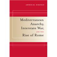 Mediterranean Anarchy, Interstate War, And the Rise of Rome