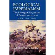 Ecological Imperialism: The Biological Expansion of Europe, 900â€“1900