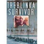 Treblinka Survivor The Life and Death of Hershl Sperling