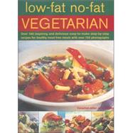 Low Fat No Fat Vegetarian Over 180 inspiring and delicous easy-to-make step-by-step recipes for healthy meat-free meals with over 750 photographs