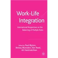 Work-Life Integration International Perspectives on the Managing of Multiple Roles