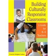 Building Culturally Responsive Classrooms : A Guide for K-6 Teachers
