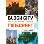 Block City: Incredible Minecraft Worlds How to Build Like a Minecraft Master
