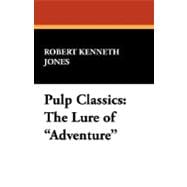 Pulp Classics : The Lure of Adventure