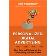 Personalized Digital Advertising How Data and Technology Are Transforming How We Market (paperback)