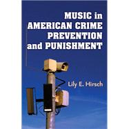 Music in American Crime Prevention and Punishment
