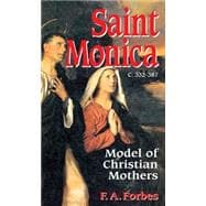 Saint Monica (C. 332-387) : Model of Christian Mothers