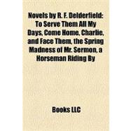 Novels by R F Delderfield : To Serve Them All My Days, Come Home, Charlie, and Face Them, the Spring Madness of Mr. Sermon