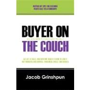 Buyer on the Couch: Do You Need Psychology to Sell? All Life is Sales, and Everyone Makes a Living Selling If Not Products and Services, Than Ideas, Skills, and Talents