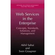 Web Services in the Enterprise : Concepts, Standards, Solutions, and Management