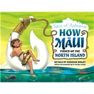 How Maui Fished Up the North Island Tales from Aotearoa