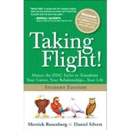 Taking Flight! Master the DISC Styles to Transform Your Career, Your Relationships...Your Life, Student Edition
