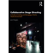 Collaborative Stage Directing: A Guide to Creating & Managing a Positive Theatre Environment