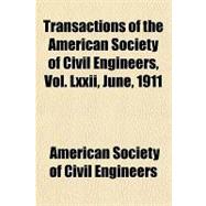 Transactions of the American Society of Civil Engineers, Vol. Lxxii, June, 1911