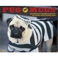 Pug Mugs 2013: Authentic Crime Photos of Good Pugs Gone Bad