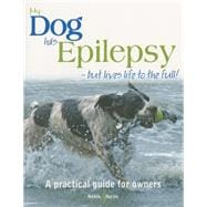My dog has epilepsy...but lives life to the full! A practical guide for owners