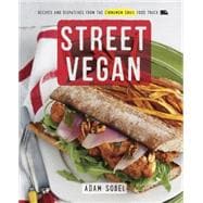 Street Vegan Recipes and Dispatches from The Cinnamon Snail Food Truck: A Cookbook