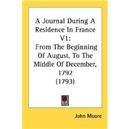 Journal During a Residence in France V1 : From the Beginning of August, to the Middle of December, 1792 (1793)
