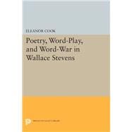 Poetry, Word-play, and Word-war in Wallace Stevens