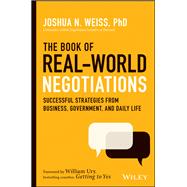The Book of Real-World Negotiations Successful Strategies From Business, Government, and Daily Life