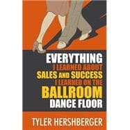 Everything I Learned About Sales and Success I Learned on the Ballroom Dance Floor