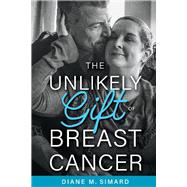 The Unlikely Gift of Breast Cancer