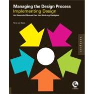 Managing the Design Process-Implementing Design An Essential Manual for the Working Designer