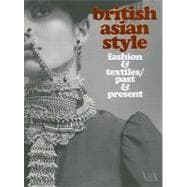 British Asian Style: Fashion and Textiles/Past and Present