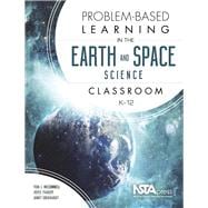Problem-Based Learning in the Earth and Space Science Classroom, K–12
