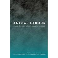 Animal Labour A New Frontier of Interspecies Justice?