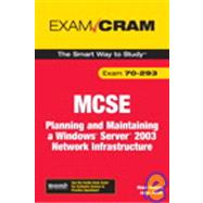 MCSE 70-293 Exam Cram Planning and Maintaining a Windows Server 2003 Network Infrastructure