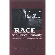 Race and Police Brutality : Roots of an Urban Dilemma