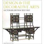 Design & the Decorative Arts Victorian Britain 1837-1901