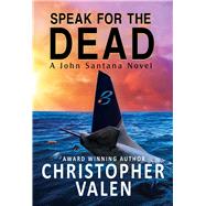 Speak For The Dead A John Santana Novel