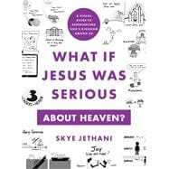 What If Jesus Was Serious about Heaven?