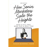 How Senior Marketers Scale the Heights What is Still True, More True, & Newly True