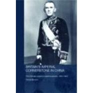 Britain's Imperial Cornerstone in China: The Chinese Maritime Customs Service, 1854-1949