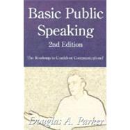 Basic Public Speaking : The Roadmap to Confident Communications!