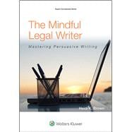 The Mindful Legal Writer Mastering Persuasive Writing
