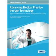 Advancing Medical Practice Through Technology: Applications for Healthcare Delivery, Management, and Quality