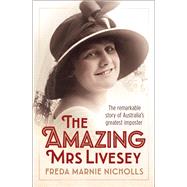 The Amazing Mrs Livesey The Remarkable Story of Australia's Greatest Imposter