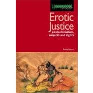Erotic Justice : Law and the New Politics of Postcolonialism,9781843146193