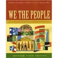 We The People: An Introduction To American Politics, Shorter Edition