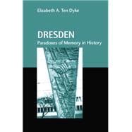 Dresden: Paradoxes of Memory in History