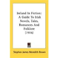 Ireland in Fiction : A Guide to Irish Novels, Tales, Romances and Folklore (1916)