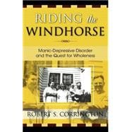 Riding the Windhorse Manic-Depressive Disorder and the Quest for Wholeness