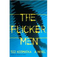 The Flicker Men A Novel