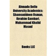Ahmadu Bello University Academics : Shamsuddeen Usman, Ibrahim Gambari, Muhammad Khalid Masud