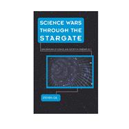 Science Wars through the Stargate Explorations of Science and Society in Stargate SG-1